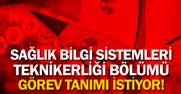Sağlık Bilgi Sistemleri Teknikerliği Bölümü Görev Tanımı İstiyor