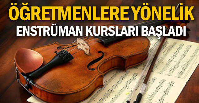 Öğretmenelere yönelik çevrim içi enstrüman kursları başladı