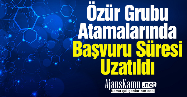 Özür Grubu Atamalarında Başvuru Süresi Uzatıldı