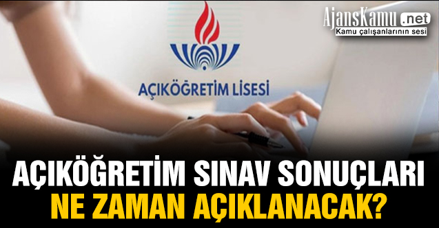 Açıköğretim sınav sonuçları ne zaman açıklanacak?
