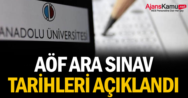 AÖF ara sınav tarihleri açıklandı