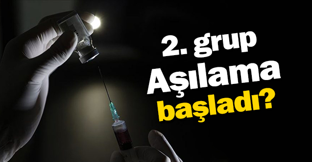 Yeni grup aşı uygulaması başladı