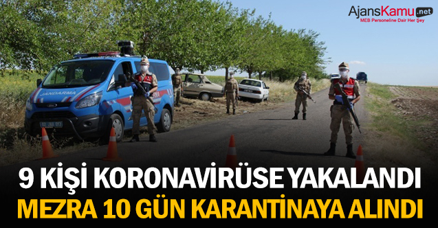 9 kişi koronavirüse yakalandı, mezra 10 gün karantinaya alındı