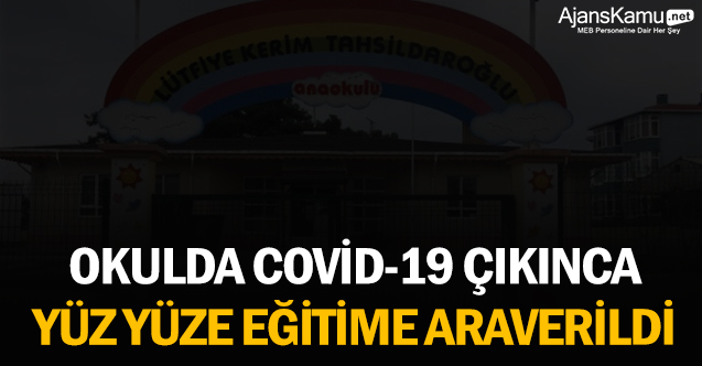 Okulda Covid-19 çıkınca yüz yüze eğitime ara verildi