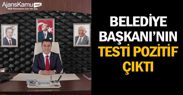 Belediye Başkanı Kaçar’ın testi pozitif çıktı
