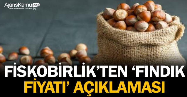 Fiskobirlik’ten ‘fındık fiyatı’ açıklaması