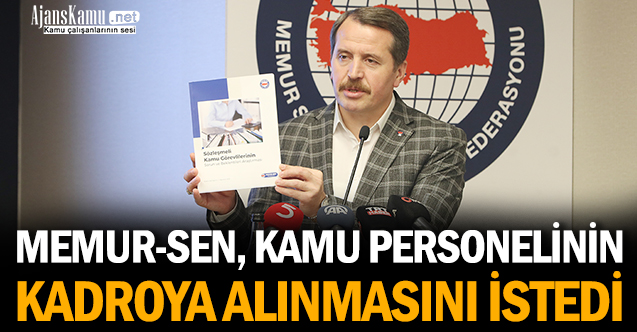 Memur-Sen, kamu personelinin kadroya alınmasını istedi