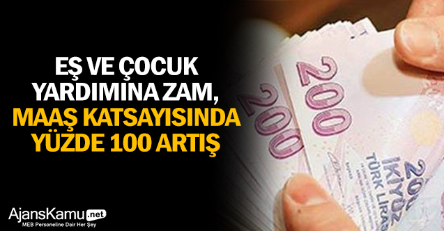 Eş ve çocuk yardımına zam, Maaş katsayısında yüzde 100 artış