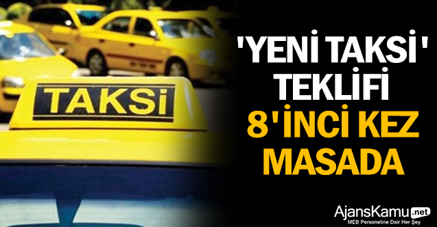 'Yeni taksi' teklifi 8'inci kez masada