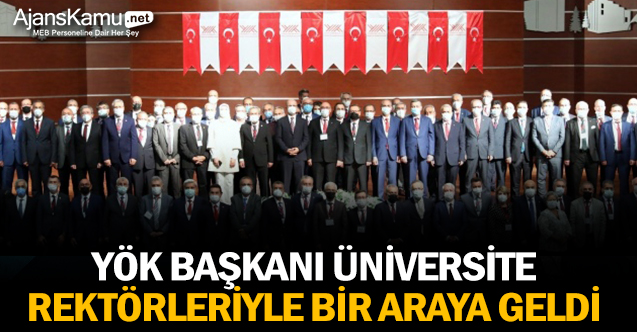 YÖK Başkanı üniversite rektörleriyle bir araya geldi