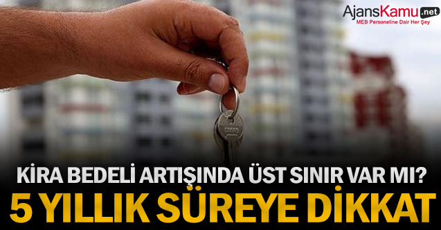 Kira bedeli artışında üst sınır var mı? 5 yıllık süreye dikkat