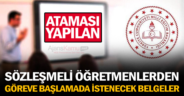 Ataması yapılan Sözleşmeli Öğretmenlerden Göreve Başlamada İstenecek Belgeler