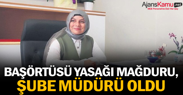 Başörtüsü yasağı mağduru, şube müdürü oldu