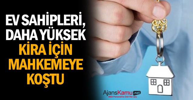 Ev sahipleri, daha yüksek kira için mahkemeye koştu