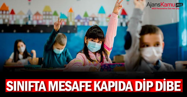 Sınıfta mesafe kapıda dip dibe