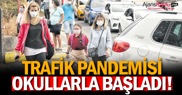 Trafik pandemisi okullarla başladı!
