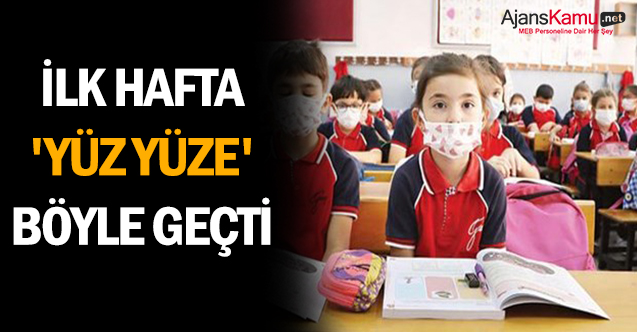 İlk hafta 'yüz yüze' böyle geçti