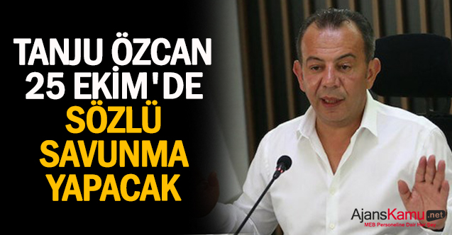 Tanju Özcan 25 Ekim'de sözlü savunma yapacak