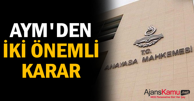 AYM'den iki önemli karar