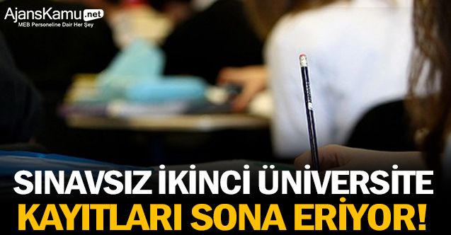 Sınavsız ikinci üniversite kayıtları sona eriyor!