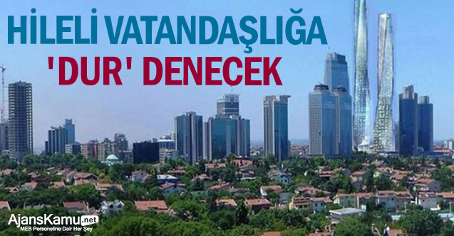 Hileli vatandaşlığa 'dur' denecek
