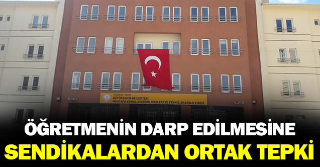 Öğretmenin darp edilmesine sendikalardan sert tepki
