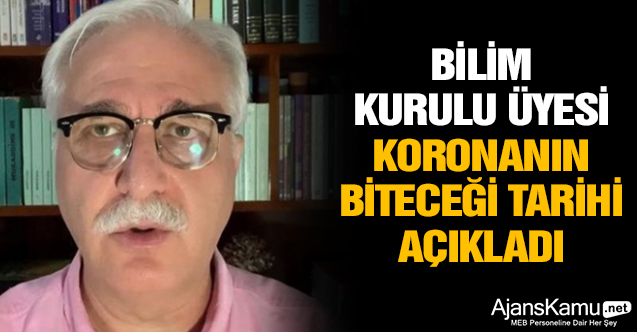 Bilim Kurulu üyesi koronanın biteceği tarihi açıkladı