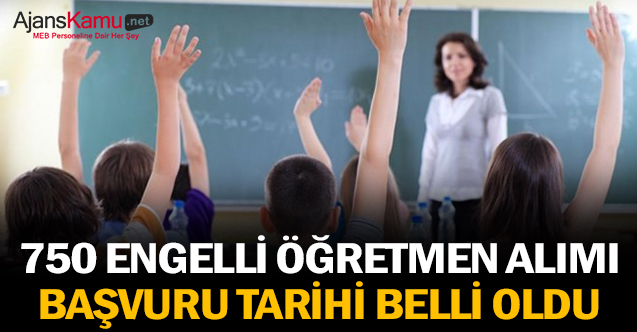 750 engelli öğretmen alımı başvuru tarihi belli oldu