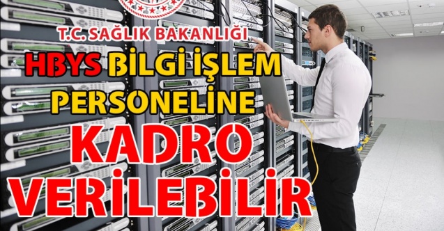 HBYS Bilgi İşlem Çalışanları Kadro İstiyor
