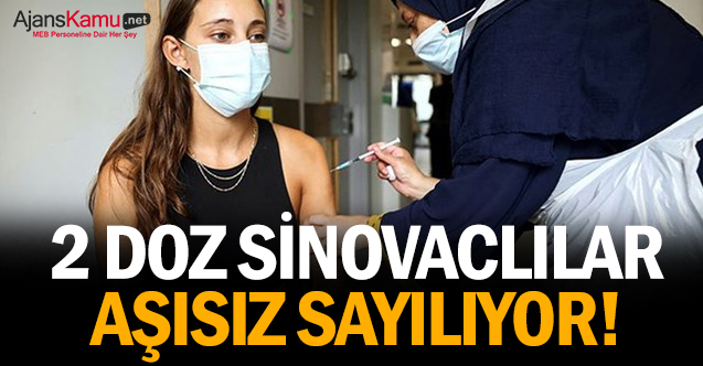 2 doz Sinovaclılar aşısız sayılıyor!