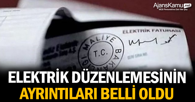Elektrik düzenlemesinin ayrıntıları belli oldu