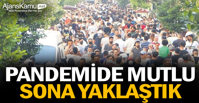 Pandemide mutlu sona yaklaştık