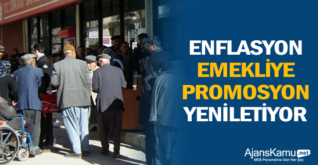 Enflasyon emekliye promosyon yeniletiyor
