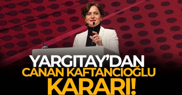 Yargıtay, Kaftancıoğlu'nun aldığı 3 cezayı onadı 2 cezayı bozdu