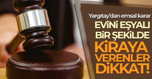 Yargıtay'dan eşyalı kiralık evden hırsızlık kararı