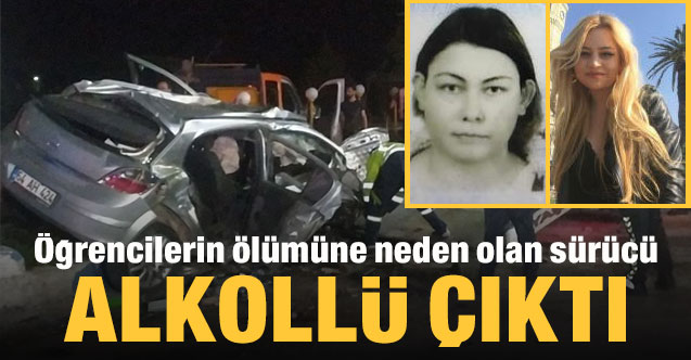 Üniversite öğrencilerinin ölümüne neden olan sürücü aşırı alkollü çıktı