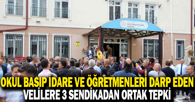 Okul baskınına üç sendikadan ortak açıklama
