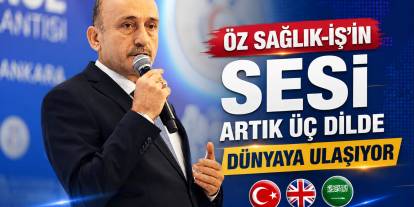 Öz Sağlık-İş’in Sesi Artık Üç Dilde Dünyaya Ulaşıyor